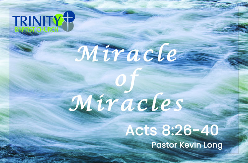 Blog heading for Miracle of Miracles. Pastor Kevin Long Oct. 6, 2025 at Trinity Baptist Church. Baptist church Lakeland. Baptist church lakeland, fl. Lakeland fl baptistst church.