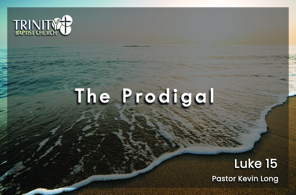 Blog heading for The Prodigal by Pastor Kevin Long from March 15, 2026 at Trinity Baptist Church. Baptist church Lakeland Florida. Baptist church Lakeland, fl. Lakeland Florida Baptist church. Baptist Lakeland. Lakeland Baptist church. Churches in lakeland, florida. Churches in lakeland fl. Family worship lakeland florida. Southern Baptist church. Southern Baptist convention. Florida southern baptist. Southern Baptist convention Florida.
