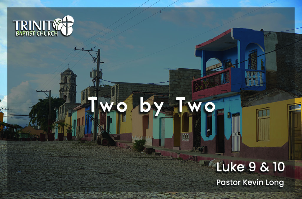 Two by Two | Luke 9 & 10