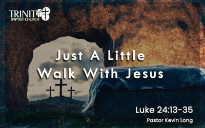 Just A Little Walk With Jesus | Luke 24:13-35