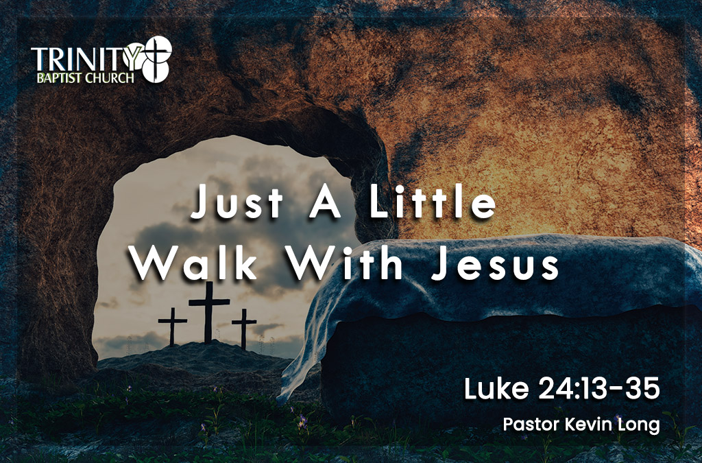 Just A Little Walk With Jesus | Luke 24:13-35