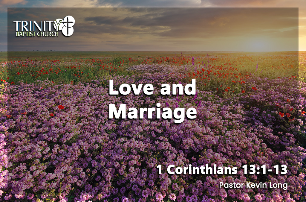 Love and Marriage | 1 Corinthians 13:1-13
