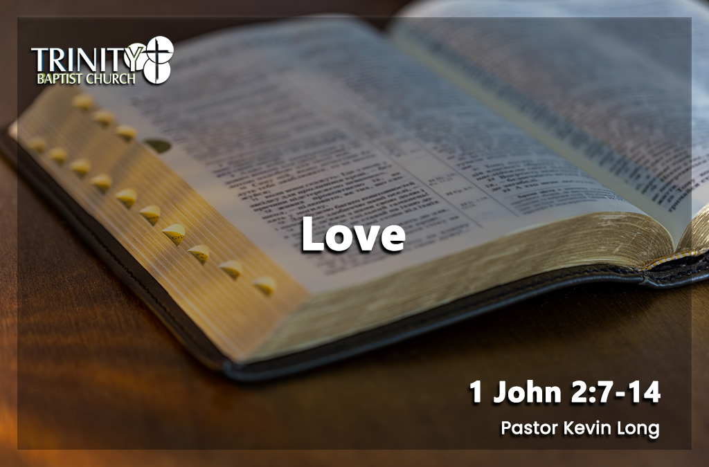 Sermon summary blog heading for Pastor Kevin Long's sermon called "Love" preached on June 21, 2026 at Trinity Baptist Church. Baptist church Lakeland Florida. Baptist church Lakeland, fl. Lakeland Florida Baptist church. Baptist Lakeland. Lakeland Baptist church. Churches in lakeland, florida. Churches in lakeland fl. Family worship lakeland florida. Southern Baptist church. Southern Baptist convention. Florida southern baptist. Southern Baptist convention Florida.