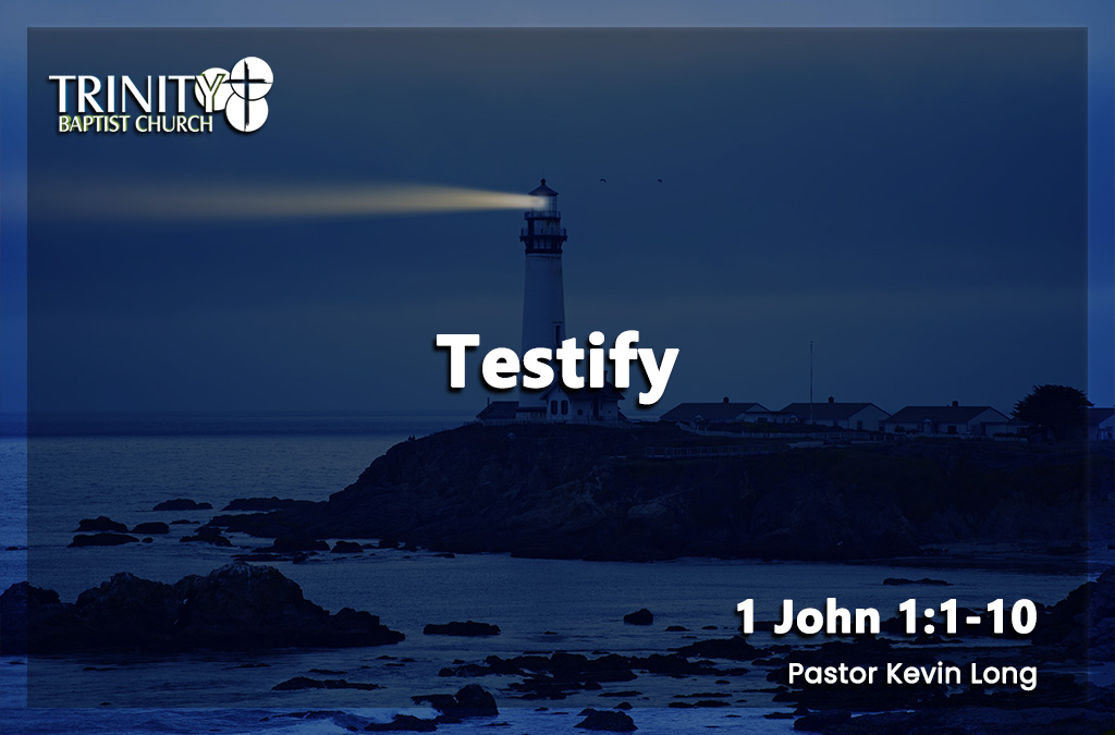 Testify | 1 John 1:1-10