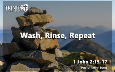Wash, Rinse, Repeat | 1 John 2:15-17