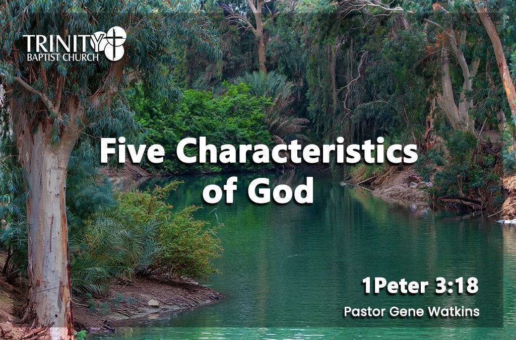 Sermon summary blog heading for Pastor Gene Watkins sermon called "Five Characteristics of God" preached on August 2, 2026 at Trinity Baptist Church. Baptist church Lakeland Florida. Baptist church Lakeland, fl. Lakeland Florida Baptist church. Baptist Lakeland. Lakeland Baptist church. Churches in lakeland, florida. Churches in lakeland fl. Family worship lakeland florida. Southern Baptist church. Southern Baptist convention. Florida southern baptist. Southern Baptist convention Florida.