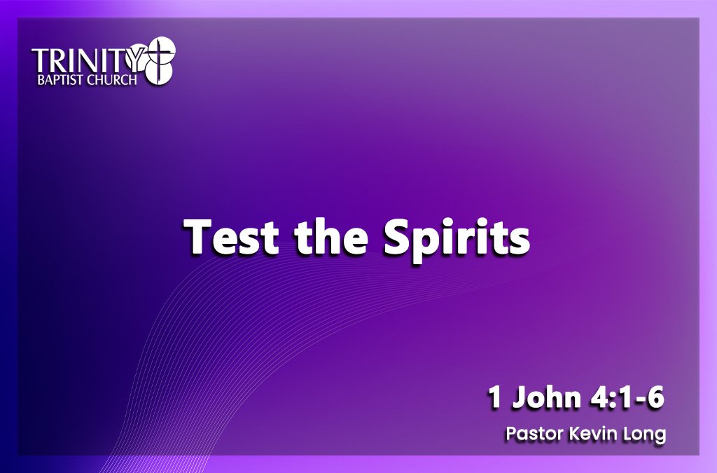 Test the Spirits | 1 John 4:1-6