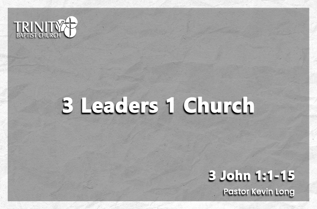 3 Leaders 1 Church | 3 John 1:1-15